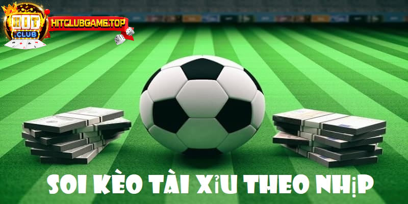 Kinh nghiệm soi kèo tài xỉu theo nhịp của ván cược